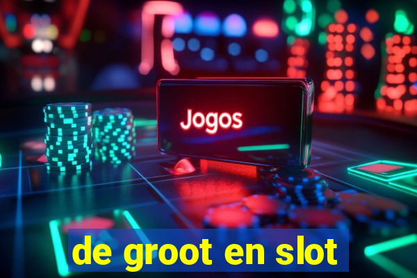 de groot en slot