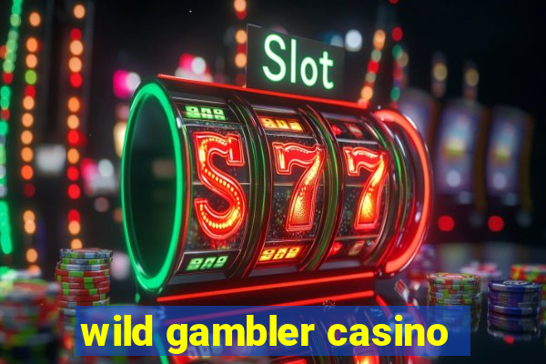 wild gambler casino