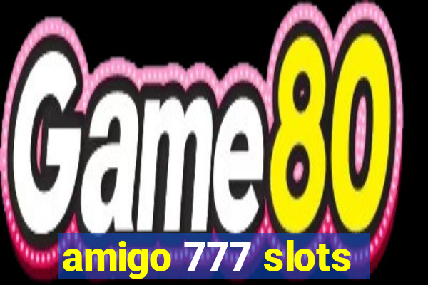 amigo 777 slots