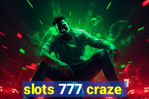 slots 777 craze