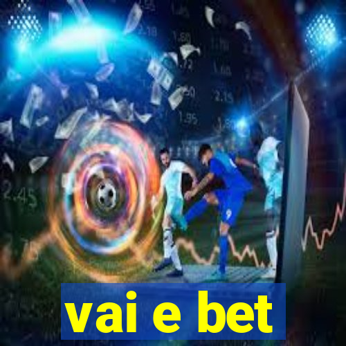 vai e bet