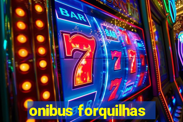 onibus forquilhas