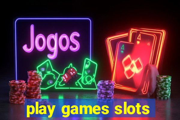 play games slots