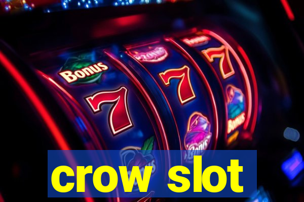 crow slot