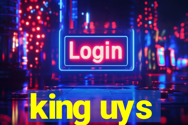 king uys