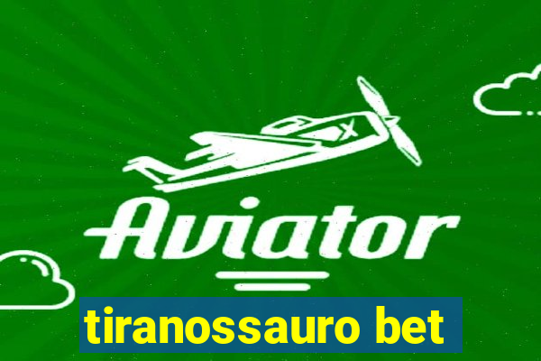 tiranossauro bet