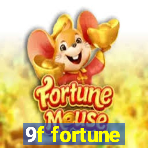 9f fortune