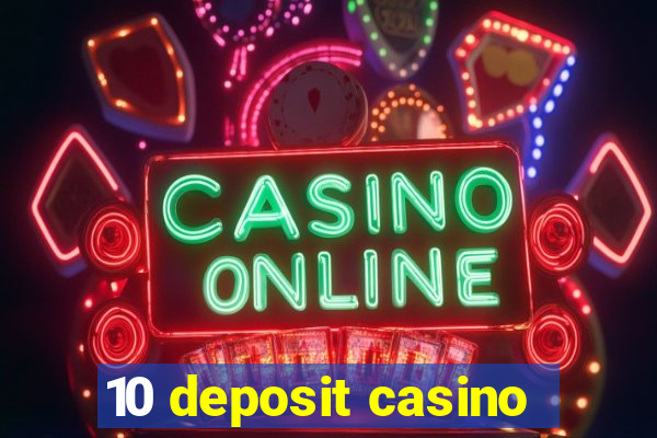 10 deposit casino