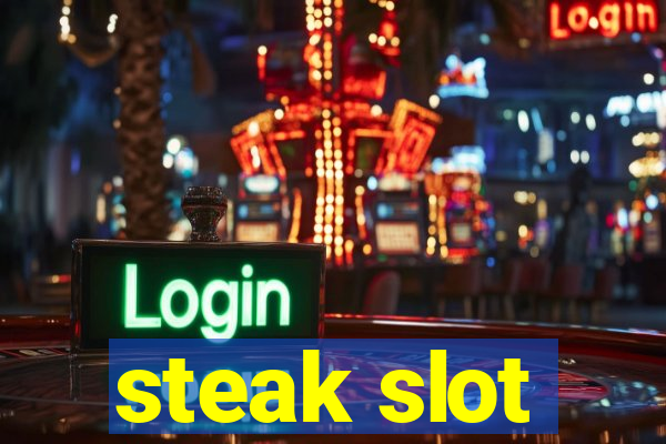 steak slot