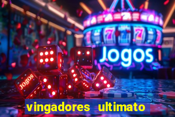 vingadores ultimato baixar filme completo dublado