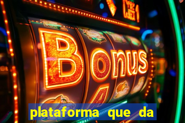 plataforma que da bonus de cadastro