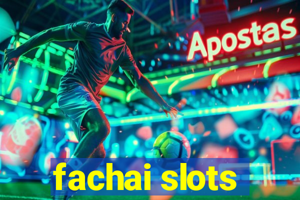 fachai slots