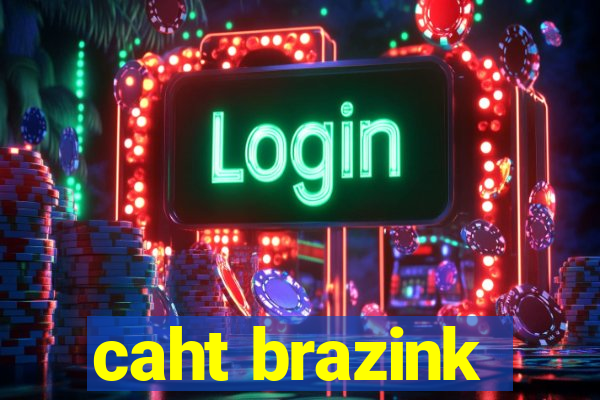 caht brazink