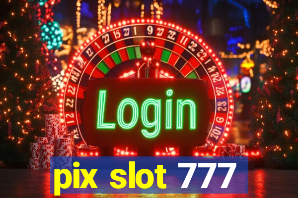 pix slot 777