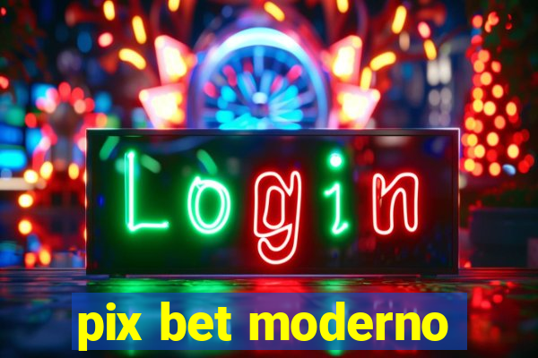 pix bet moderno