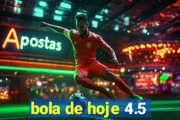 bola de hoje 4.5