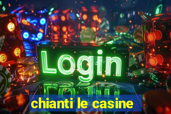 chianti le casine