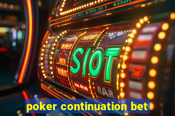 poker continuation bet