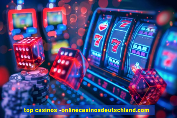 top casinos -onlinecasinosdeutschland.com