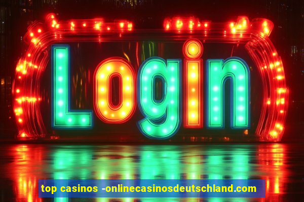 top casinos -onlinecasinosdeutschland.com