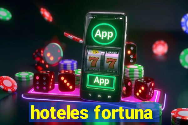 hoteles fortuna