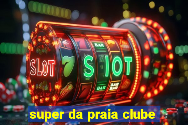 super da praia clube