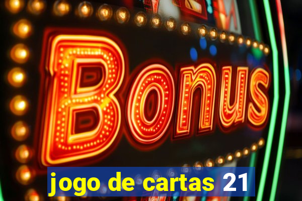 jogo de cartas 21