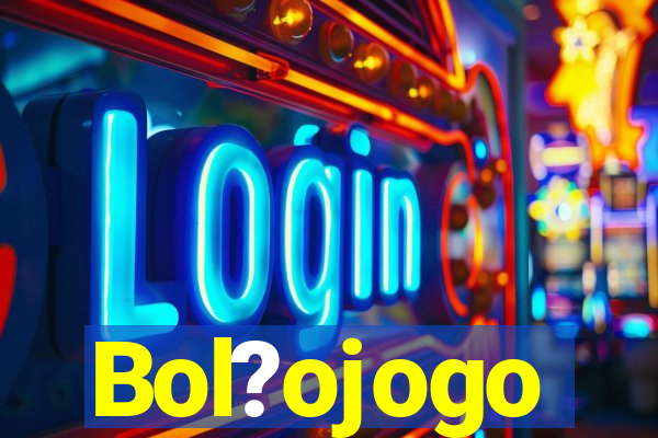 Bol?ojogo