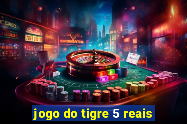 jogo do tigre 5 reais