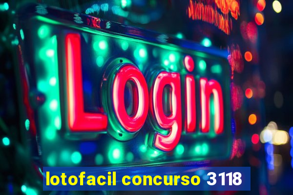 lotofacil concurso 3118