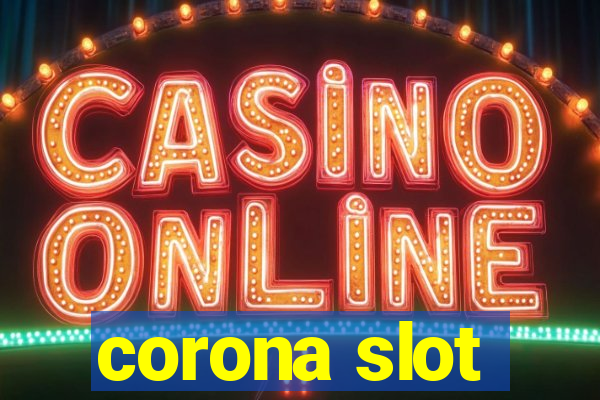 corona slot