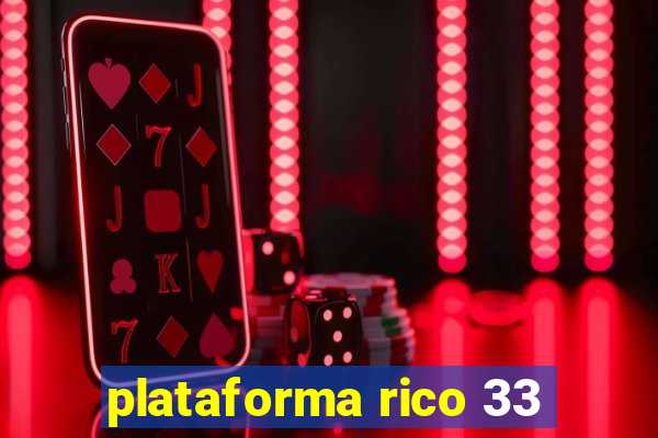 plataforma rico 33