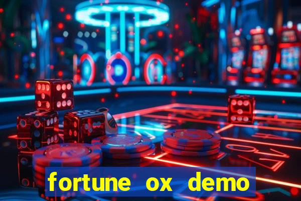 fortune ox demo dinheiro infinito