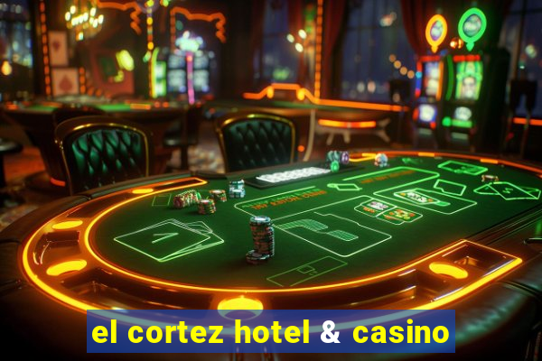 el cortez hotel & casino