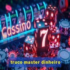 truco master dinheiro