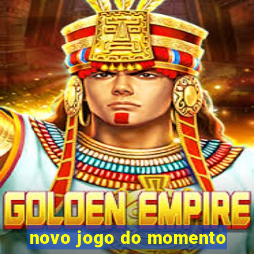 novo jogo do momento