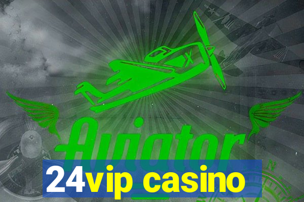 24vip casino