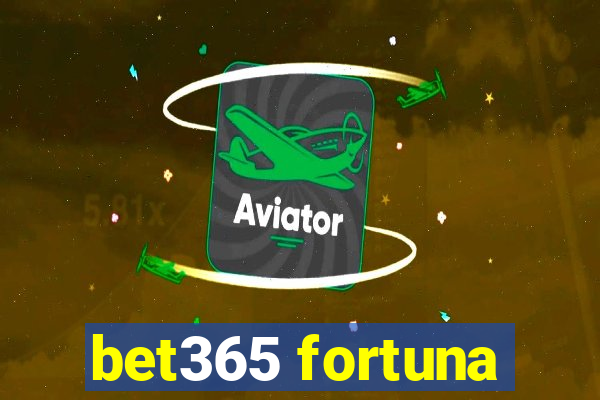 bet365 fortuna