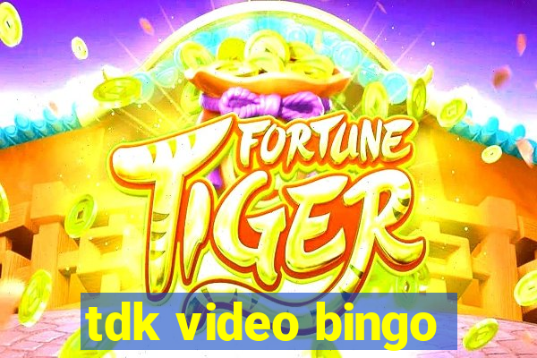 tdk video bingo