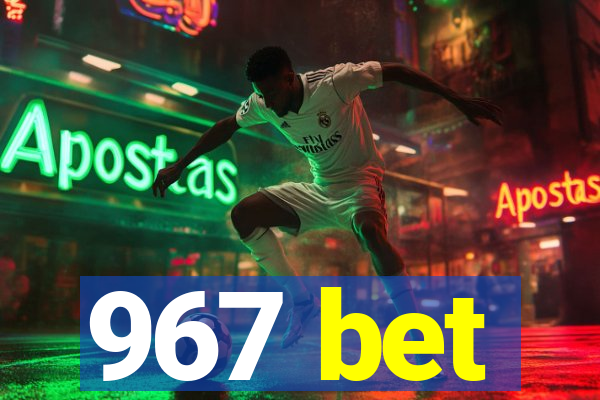 967 bet