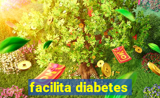 facilita diabetes