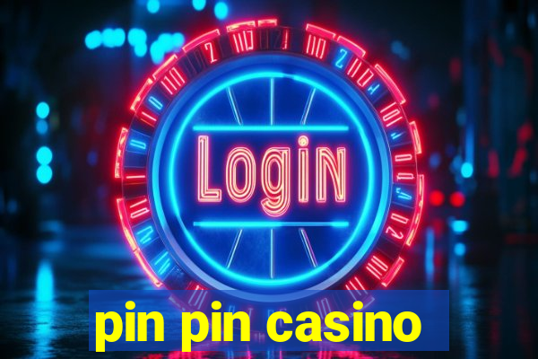 pin pin casino