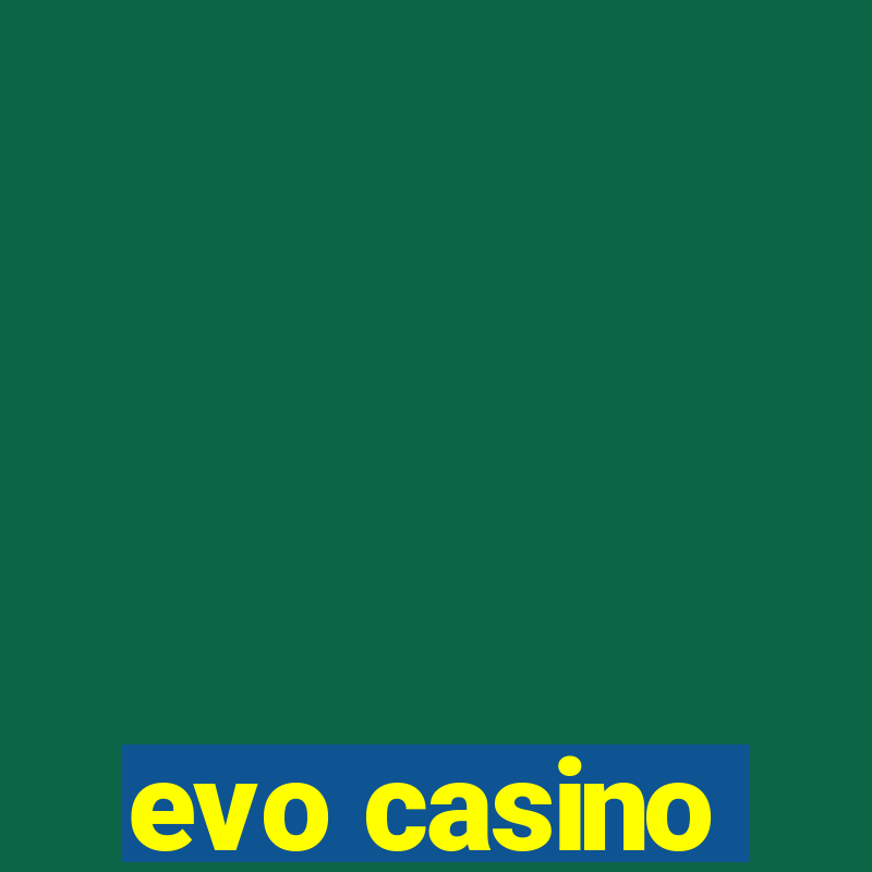 evo casino