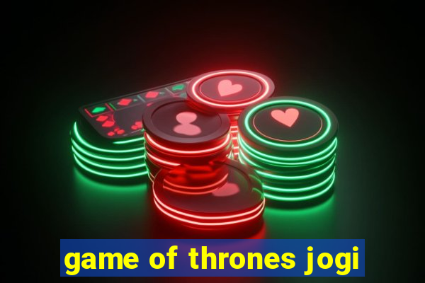 game of thrones jogi