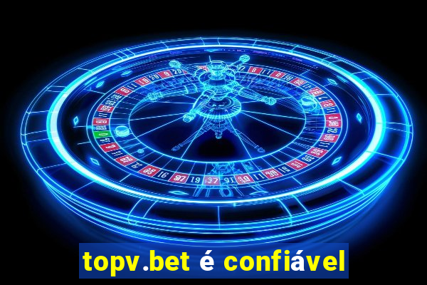 topv.bet é confiável