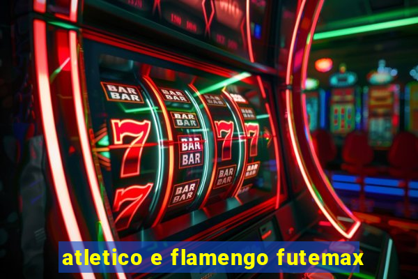 atletico e flamengo futemax