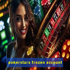 pokerstars frozen account