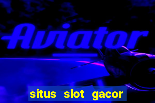 situs slot gacor pasti menang