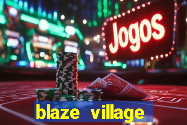 blaze village private codes