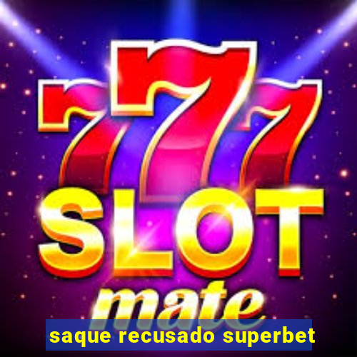 saque recusado superbet